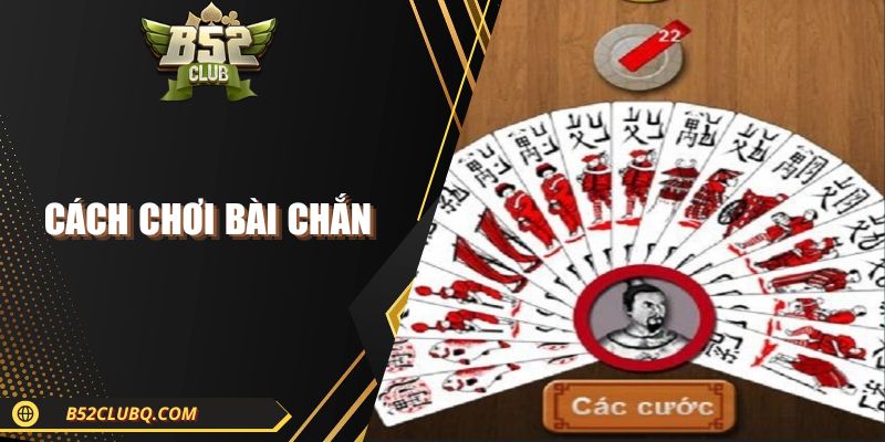 cach choi bai chan Cách Chơi Bài Chắn| Luật Chơi Và Cách Tính Điểm Chuẩn