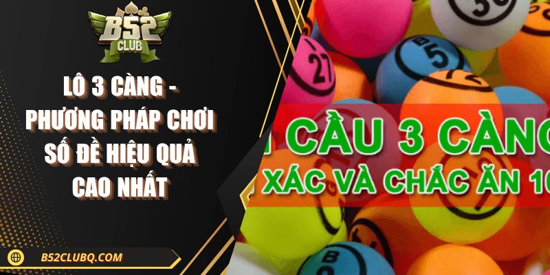Lô 3 Càng - Phương Pháp Chơi Số Đề Hiệu Quả Cao Nhất 