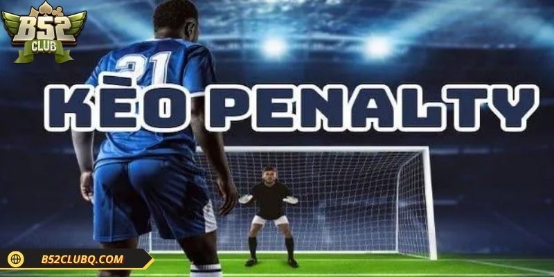 luat co ban can nam khi ca cuoc penalty Luật cơ bản cần nắm khi cá cược penalty