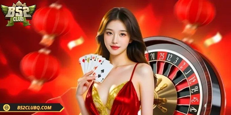 Top sảnh casino B52club đỉnh cao, cực kỳ đáng trải nghiệm